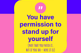 Permission to Stand Up for Yourself