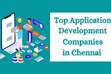 10+ Top App Development Companies in Chennai