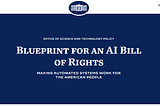 The main takeaways from the 73-page White House’s “Blueprint for an AI Bill of Rights”