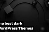 dark wordpress themes