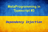 Metaprogramming in JavaScript/TypeScript Part #3 (Dependency Injection)