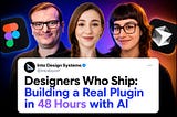 How Designers built a working Figma Plugin in 48 Hours with Cursor, GitHub, Claude and Lovable