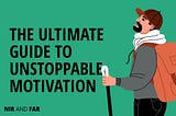 The Ultimate Guide to Unstoppable Motivation