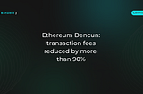 Ethereum Dencun: Transactions Fees Drop by More Than 90%