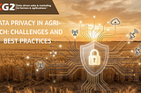 Data Privacy in Agri-Tech: Challenges and Best Practices