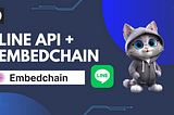 Embedchain + Line: สร้างแชทบอทตอบคำถามจากข้อมูลของคุณ!