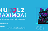 Meet Huddlz MaximoAI: Revolutionizing Crypto Trading 🚀