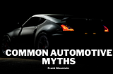 Common Automotive Myths