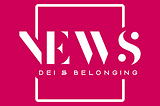 The latest News about Diversity, Equity, Inclusion & Belonging
