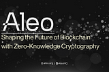 Aleo: Shaping the Future of Blockchain with Zero-Knowledge Cryptography