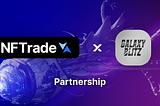 Партнеры NFTrade и Galaxy Blitz по поддержке вторичного рынка для торговли NFT