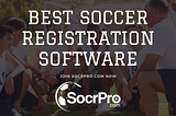 Best Soccer Registration Software