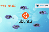 How to Install Multiple Versions of PHP on Ubuntu?