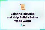 Join the .bitGuild and Help Build a Better Web3 World