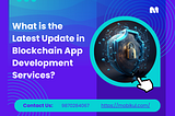 What is the Latest Update in Blockchain App Development Services?