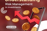 Understanding Risk Management in Investments