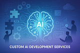 Custom AI Development Services in Canada and USA: A Complete Guide