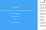 The Ultimate Guide to Cache and Local Storage in Flutter: Comparing Shared Preferences, GetStorage…