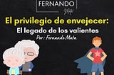 El Privilegio de Envejecer: El Legado de los Valientes