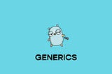 Generics in Go 1.18