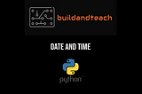 Python Dates and Time