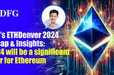 DFG’s ETHDenver 2024 Recap & Insights: 2024 will be a significant year for Ethereum