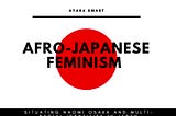 Afro-Japanese Feminism: Situating Naomi Osaka and Multi-Racial Identities in Japan by Ayaka Smart