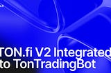 STON.fi V2 Integration into TonTradingBot: Revolutionizing Trading on TON