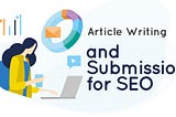 Article Writing and Submission for SEO