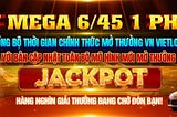 Sodo Vn Mega 6/45 Tham Gia Ngay — Nhanh Tay Nhận Quà