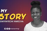 My Story — Episode 5 | Onyinyechi Nmecha