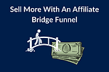 The Bridge Page Funnel Strategy — The Secret to Landing More Sales