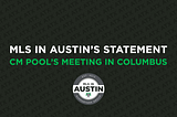 MLS in Austin's Statement on CM Pool's Meeting in Columbus