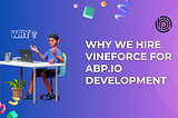 Why We Hire ABP.IO Zero Developers from Vineforce