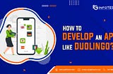 How to Develop an App Like Duolingo?