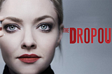 ‘The Dropout’ Turns a Notorious Woman and Scandal Into Unexpectedly Complex Entertainment