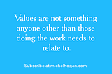 Blue box with text saying, “Values are not something anyone other than those doing the work needs to relate to.”