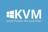 KVM with public IPs and VNC for a Windows VM