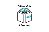 4. Functions — A Book of Go