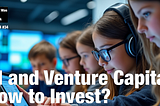 AI and Venture Capital: How to Invest?