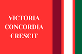 Victoria Concordia Crescit