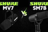 Microphone Battle: Shure SM7B vs Shure MV7