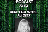 BTM PODCAST S01E08: REAL TALK WITH… ALI ZECK