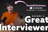 How to become a great podcast interviewer with Kendall Breitman