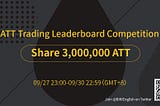 Launch of ATT Trading Leaderboard Competition Share 3,000,000 ATT