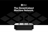 Welcome to Helium’s Decentralized Machine Network