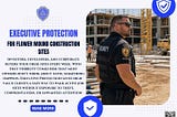Executive Protection for Flower Mound Construction Sites: Why High-Value Projects Need On-Site…