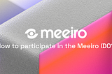 How to take part in the upcoming Meeiro IDO
