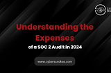Understanding the Expenses of a SOC 2 Audit in 2024