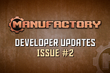 ManuFactory Developer Updates — Bi-Weekly, Issue #2